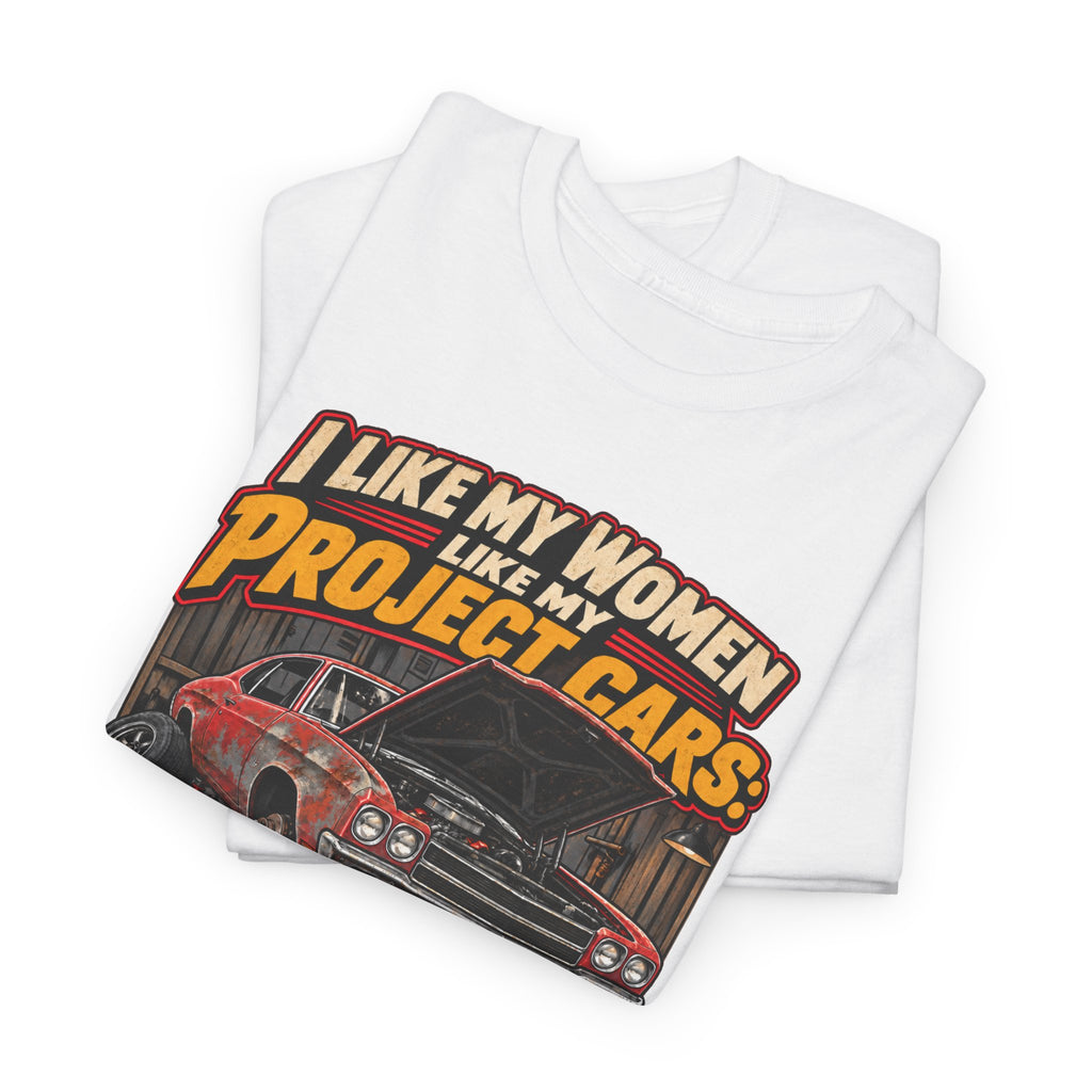 I Like My Women Like My Project Cars — High Maintenance Tee