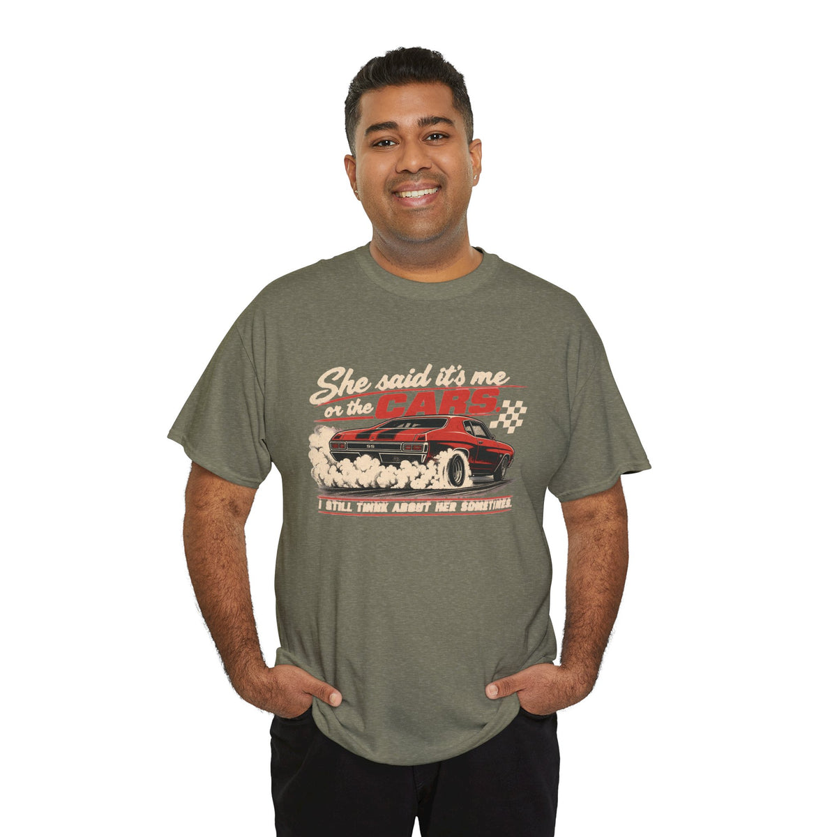 She Said It's Me or the Cars — Funny Muscle Car Tee