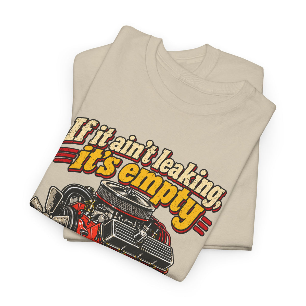 If It Ain't Leaking, It's Empty — Funny Mechanic Tee