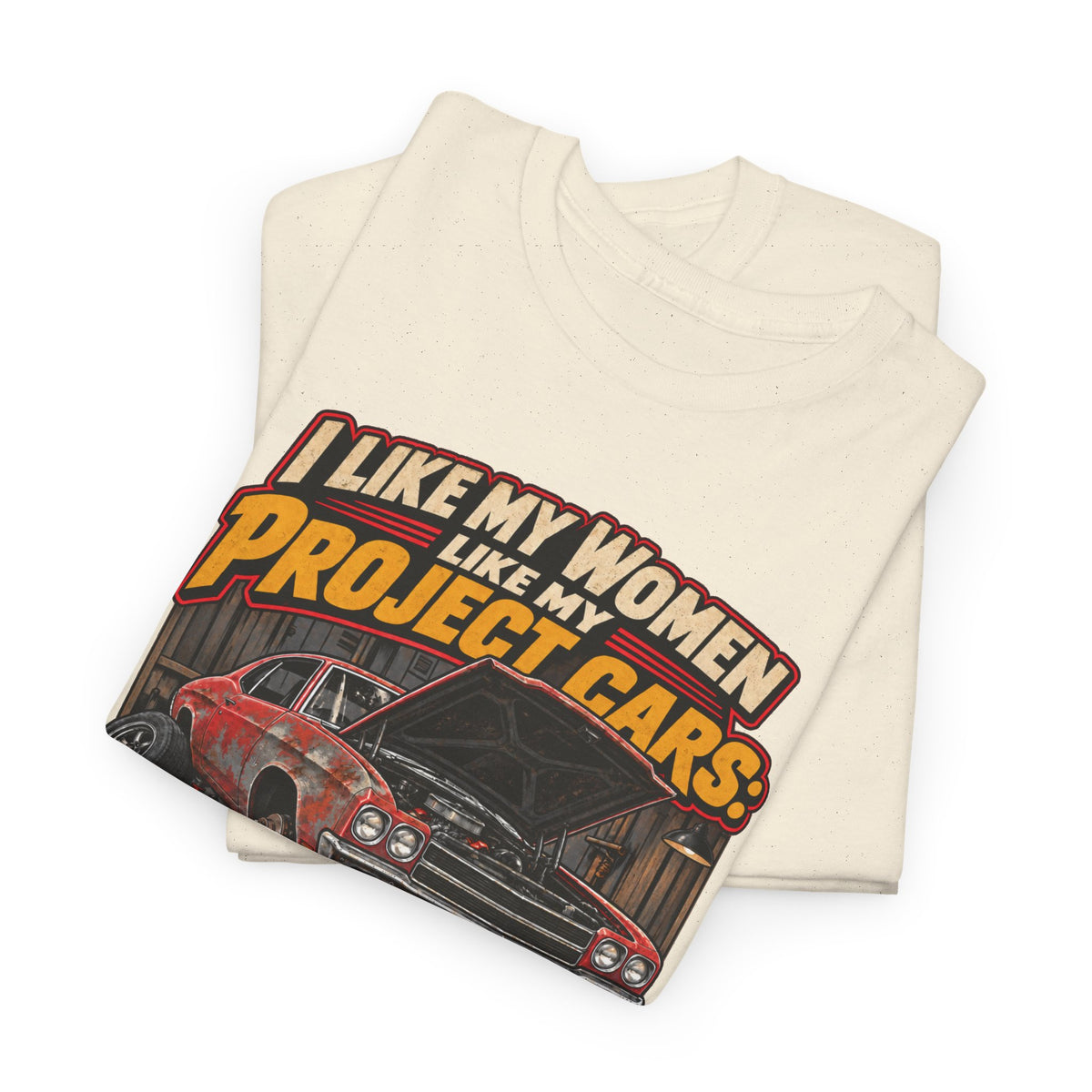 I Like My Women Like My Project Cars — High Maintenance Tee