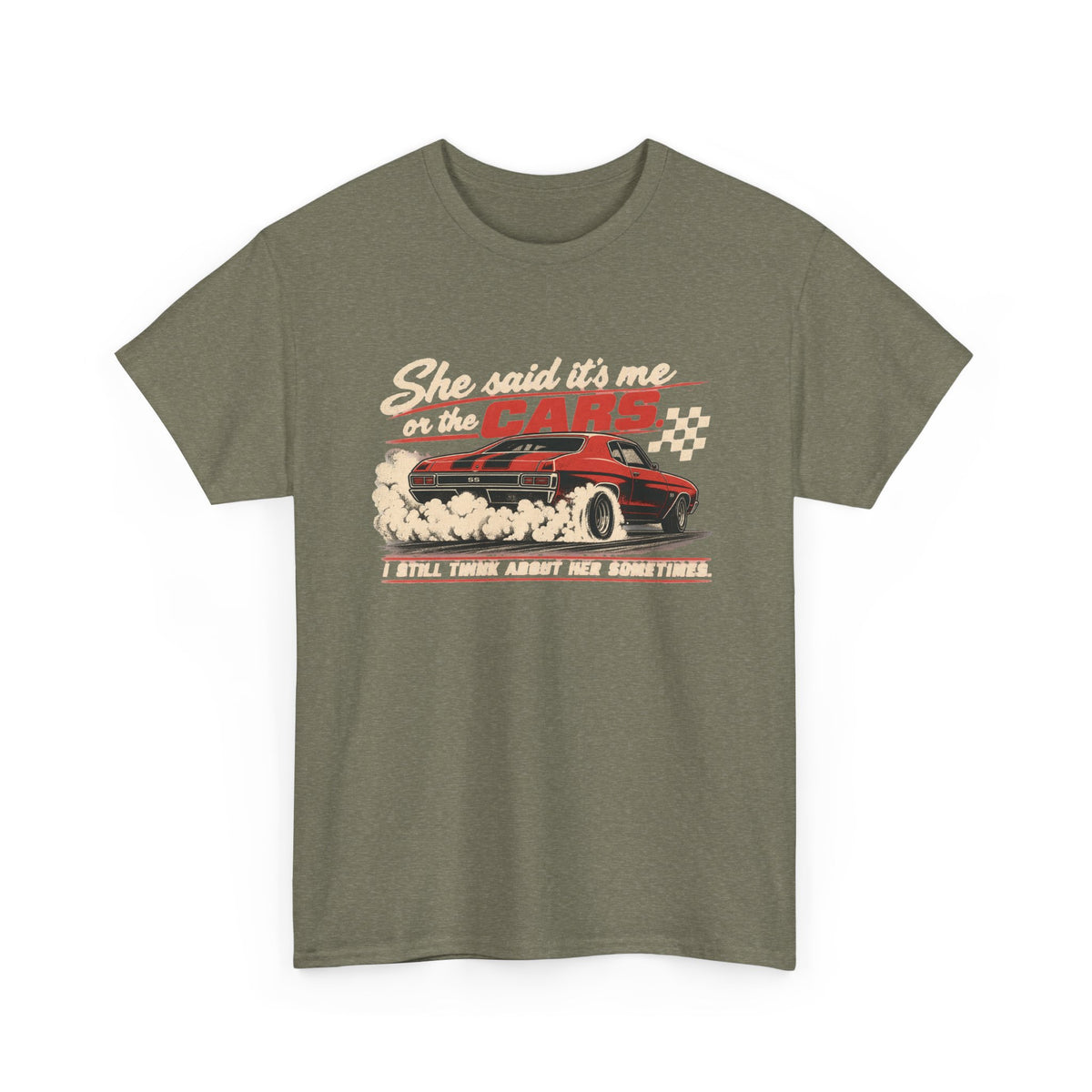 She Said It's Me or the Cars — Funny Muscle Car Tee