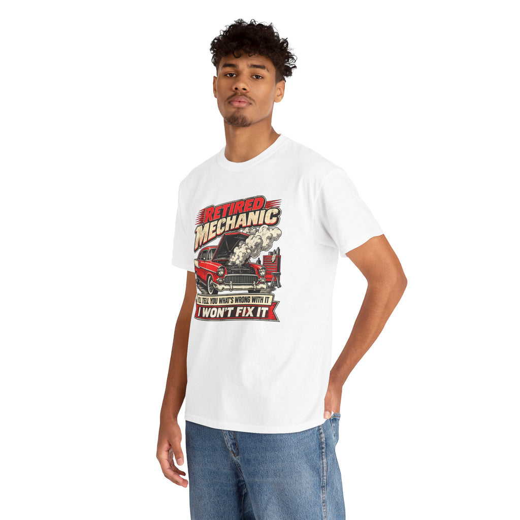 Retired Mechanic Tee — I'll Tell You What's Wrong With It