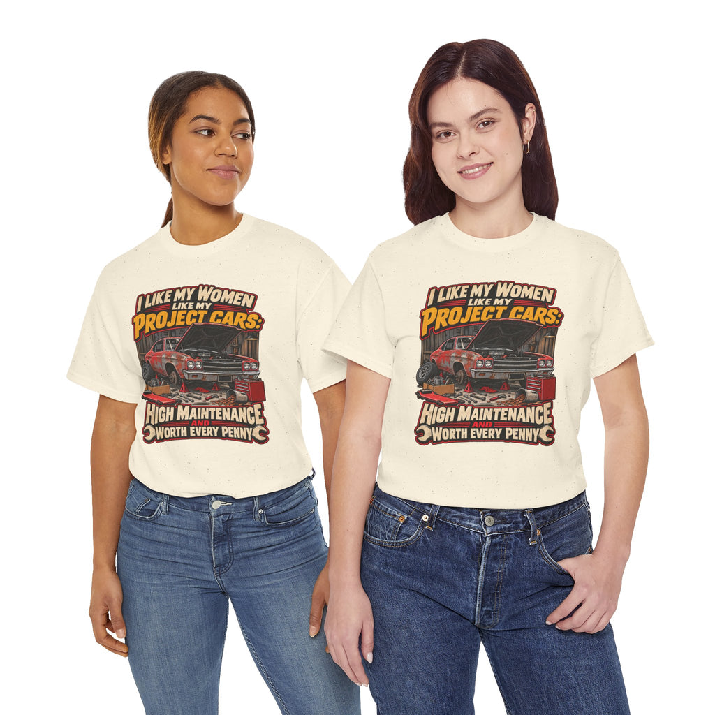 I Like My Women Like My Project Cars — High Maintenance Tee