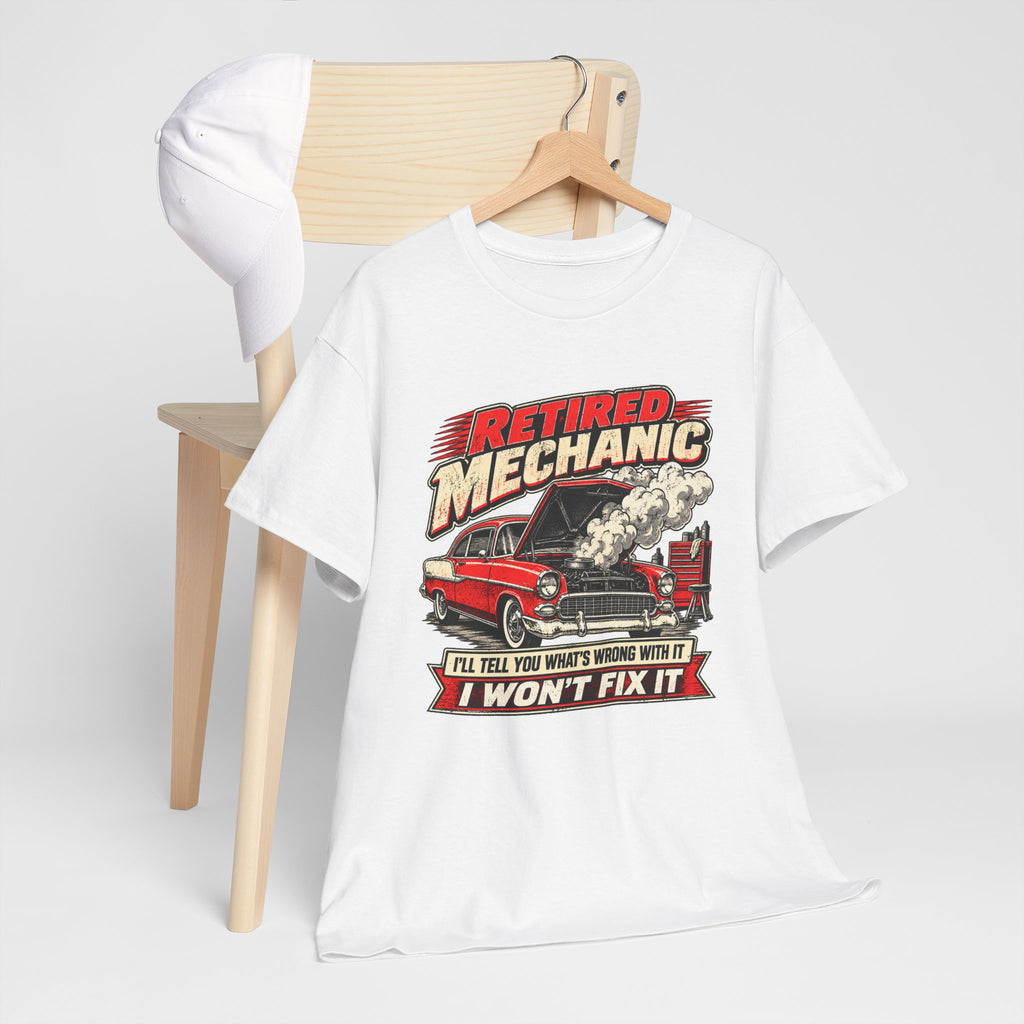 Retired Mechanic Tee — I'll Tell You What's Wrong With It