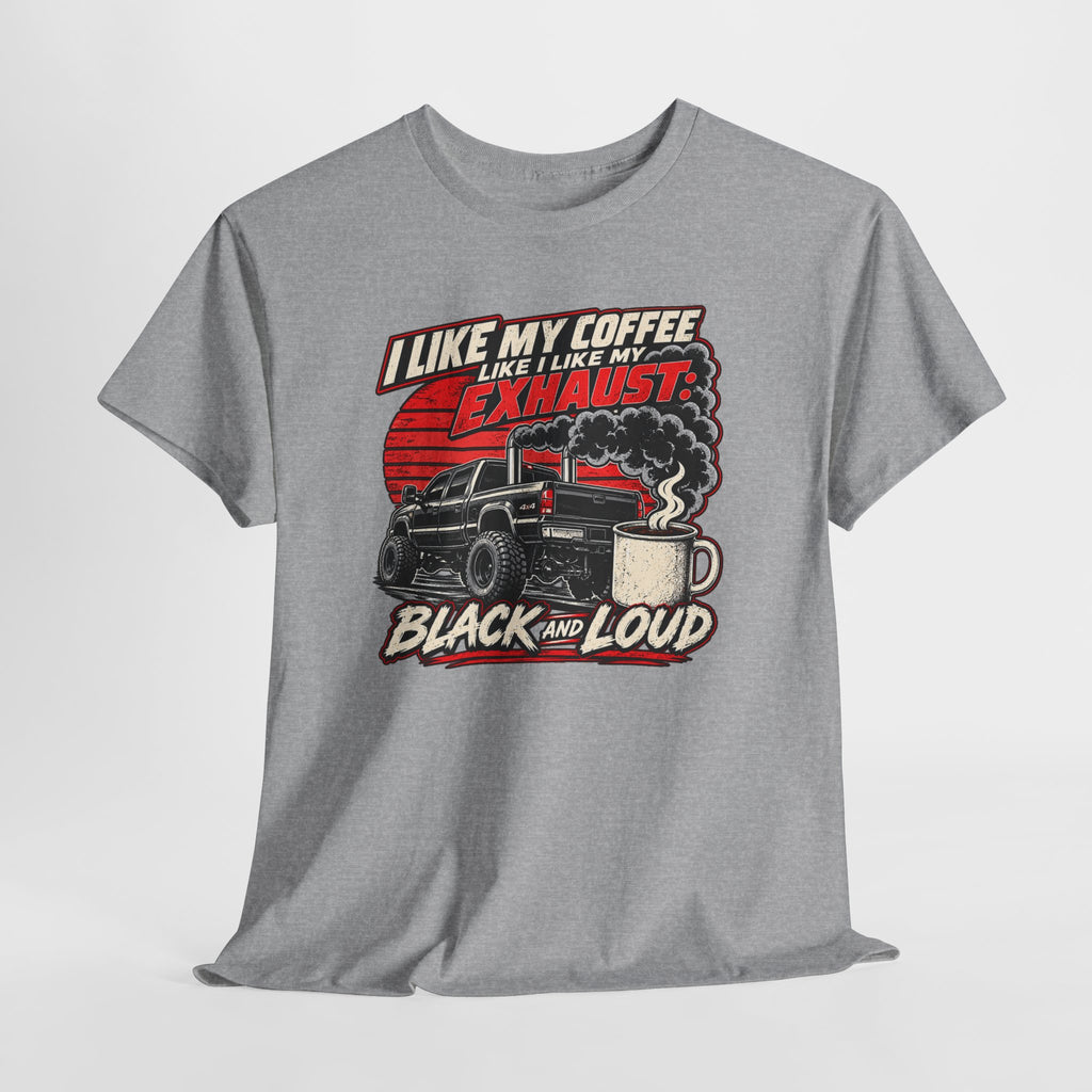 I Like My Coffee Like My Exhaust — Black and Loud Tee
