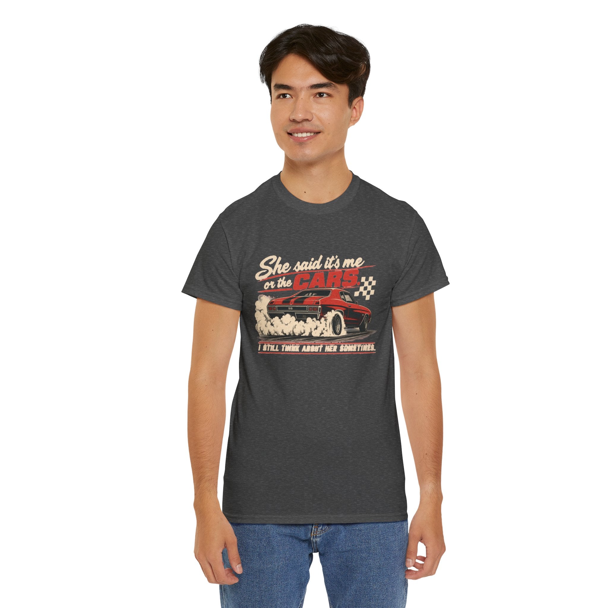 She Said It's Me or the Cars — Funny Muscle Car Tee