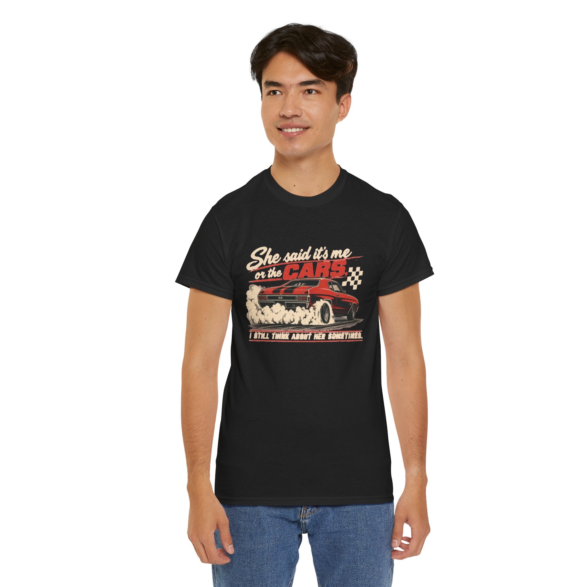 She Said It's Me or the Cars — Funny Muscle Car Tee