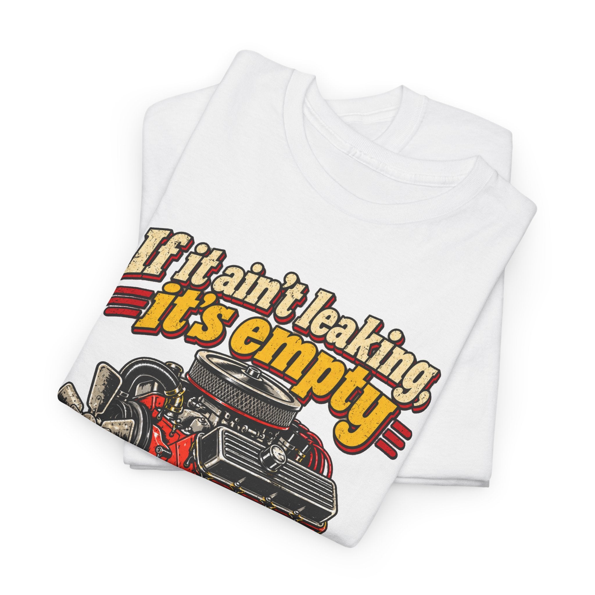 If It Ain't Leaking, It's Empty — Funny Mechanic Tee