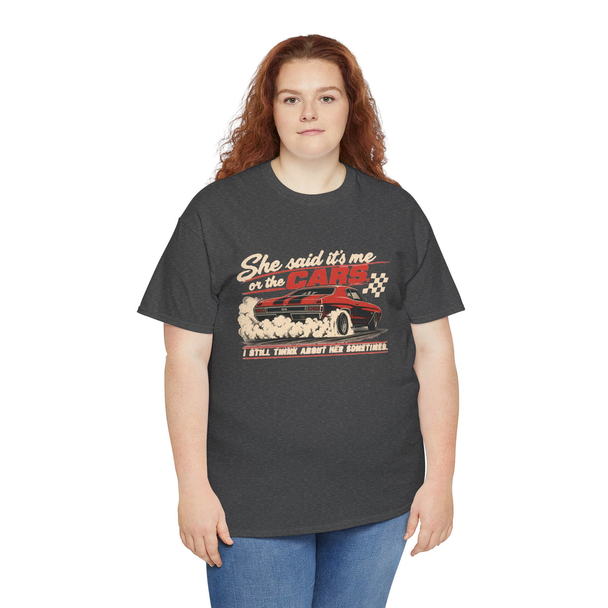 She Said It's Me or the Cars — Funny Muscle Car Tee