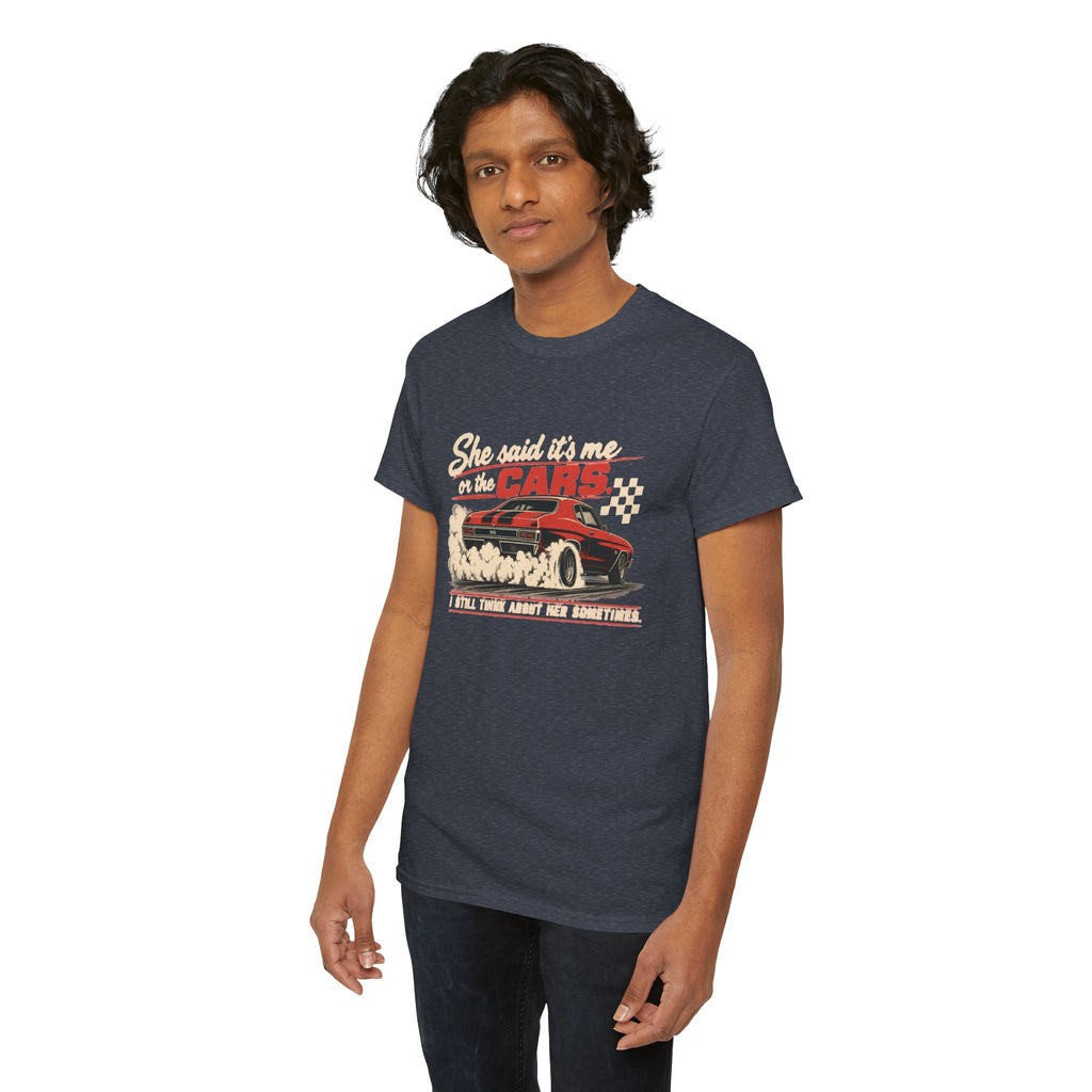 She Said It's Me or the Cars — Funny Muscle Car Tee