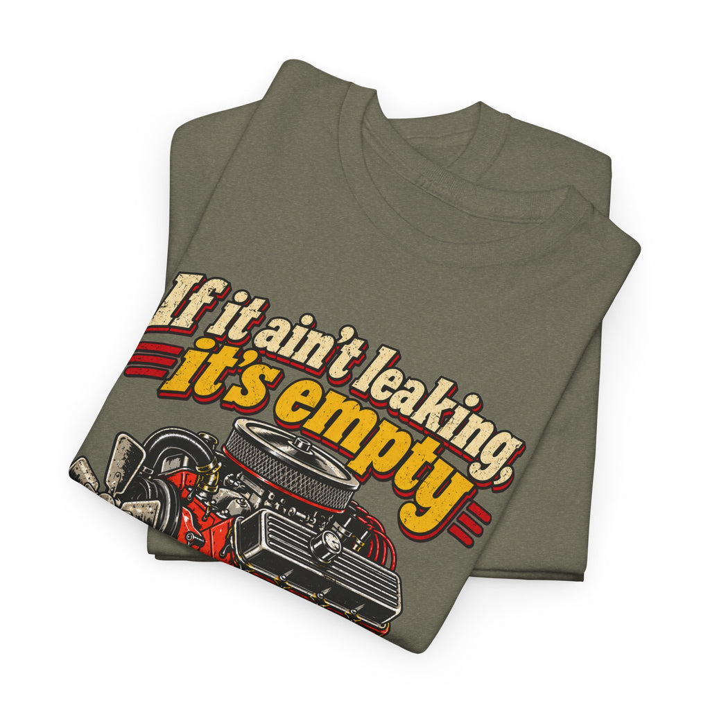 If It Ain't Leaking, It's Empty — Funny Mechanic Tee