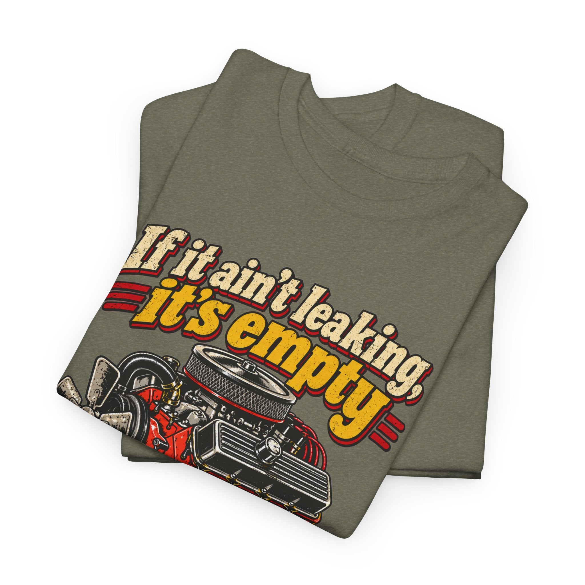 If It Ain't Leaking, It's Empty — Funny Mechanic Tee