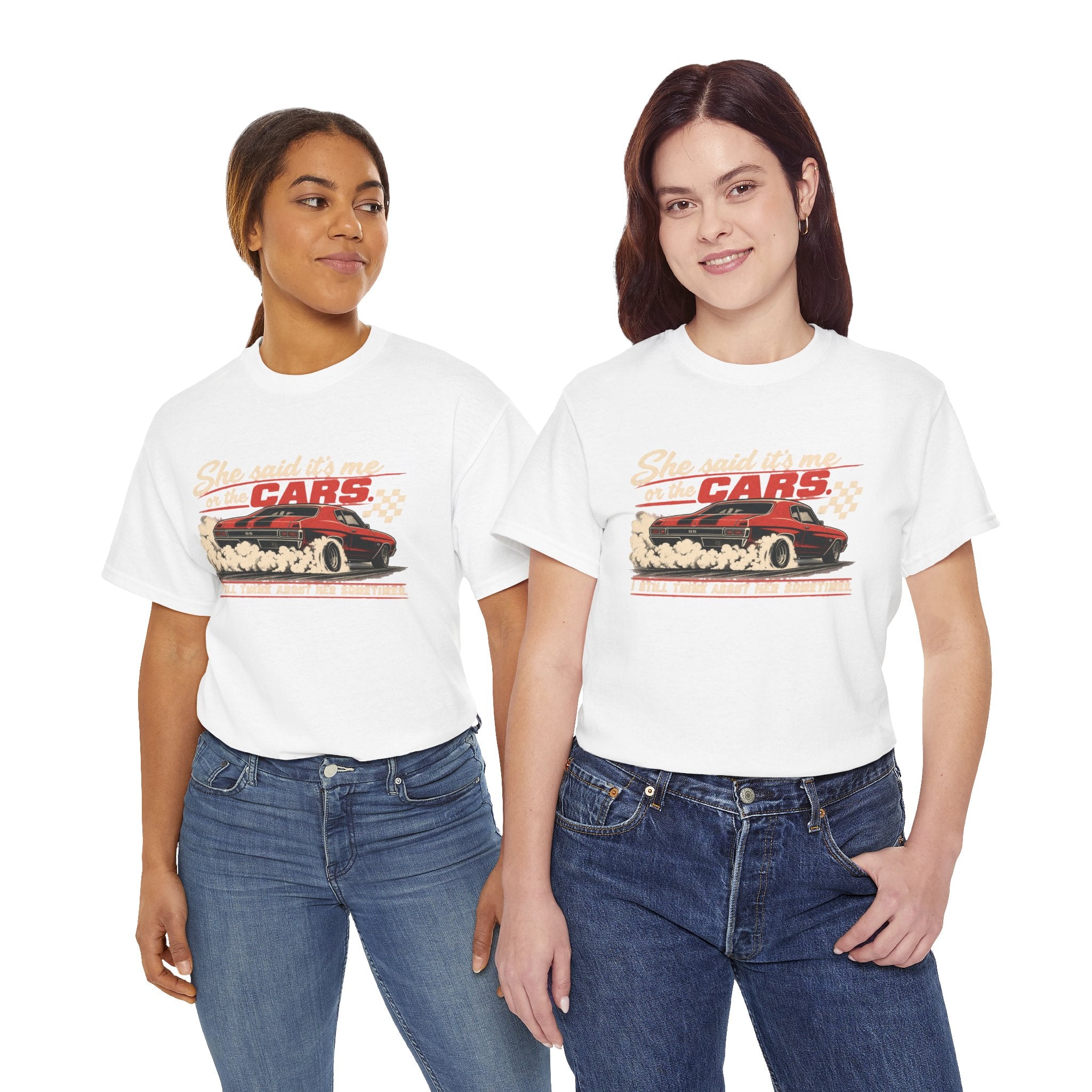 She Said It's Me or the Cars — Funny Muscle Car Tee