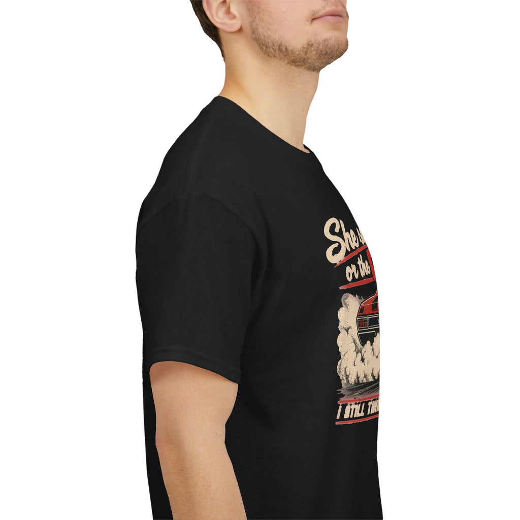 She Said It's Me or the Cars — Funny Muscle Car Tee