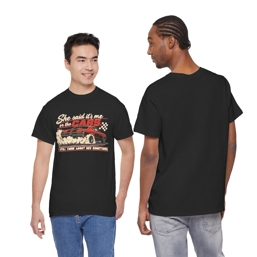She Said It's Me or the Cars — Funny Muscle Car Tee