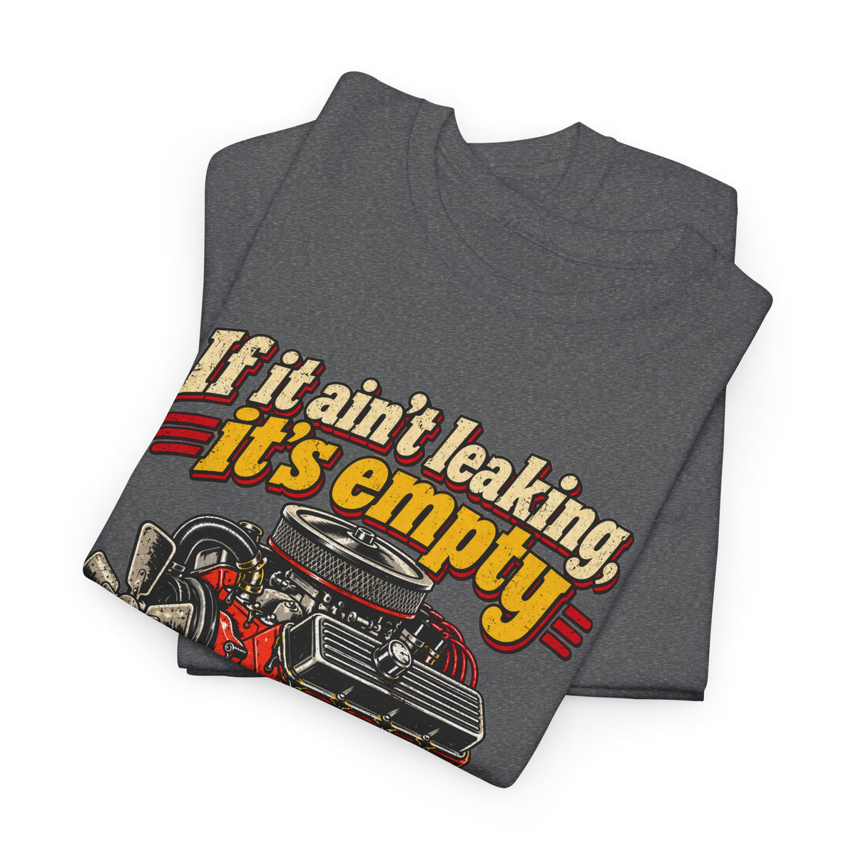 If It Ain't Leaking, It's Empty — Funny Mechanic Tee