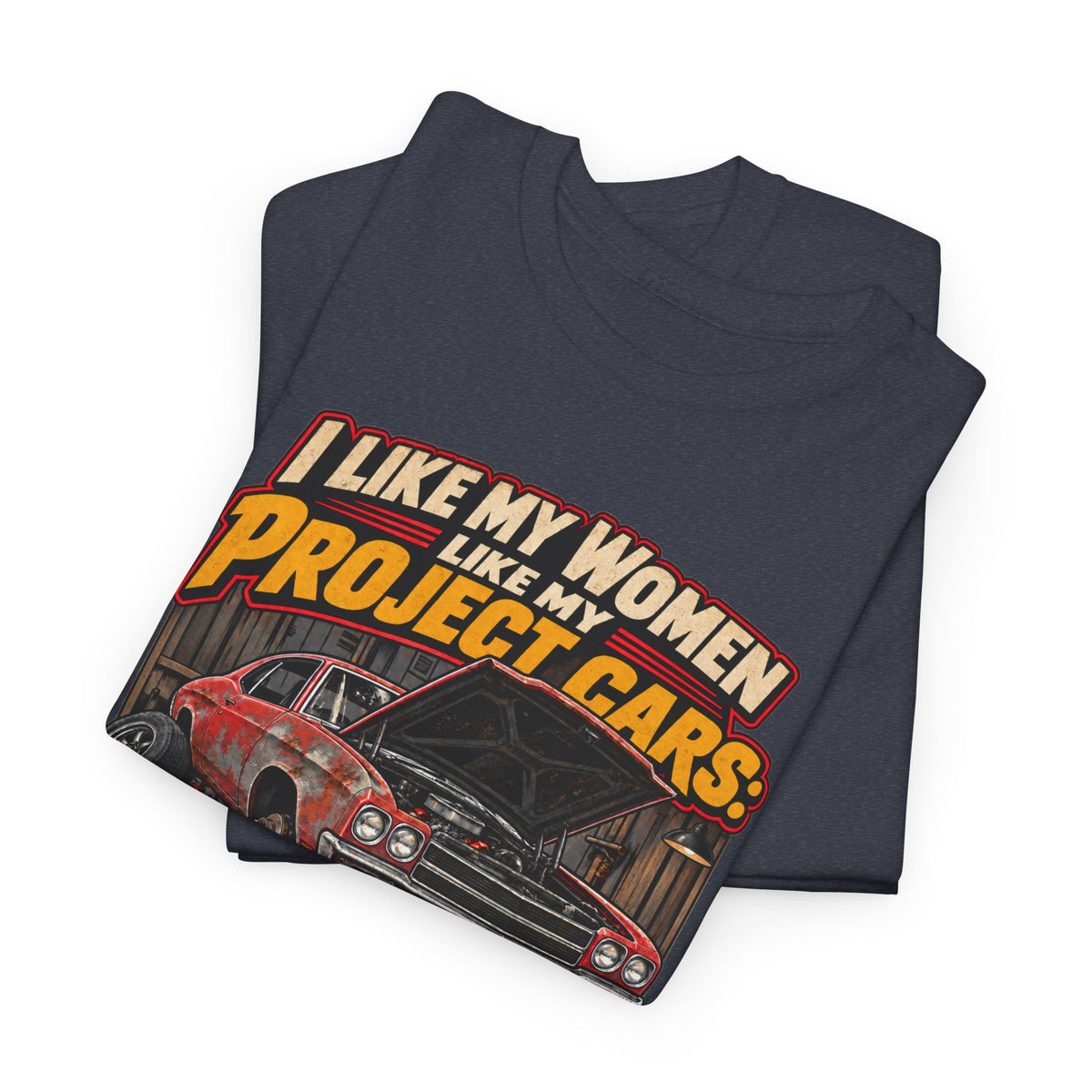 I Like My Women Like My Project Cars — High Maintenance Tee