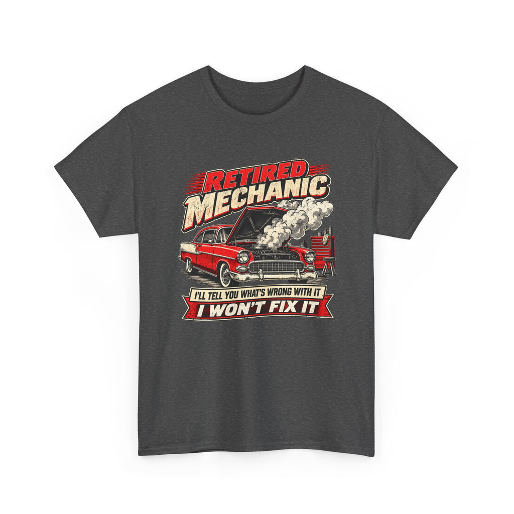 Retired Mechanic Tee — I'll Tell You What's Wrong With It