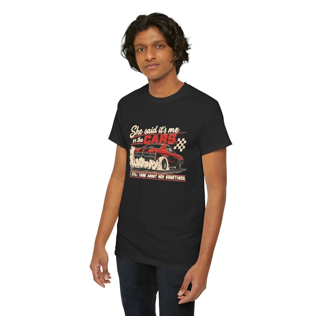 She Said It's Me or the Cars — Funny Muscle Car Tee