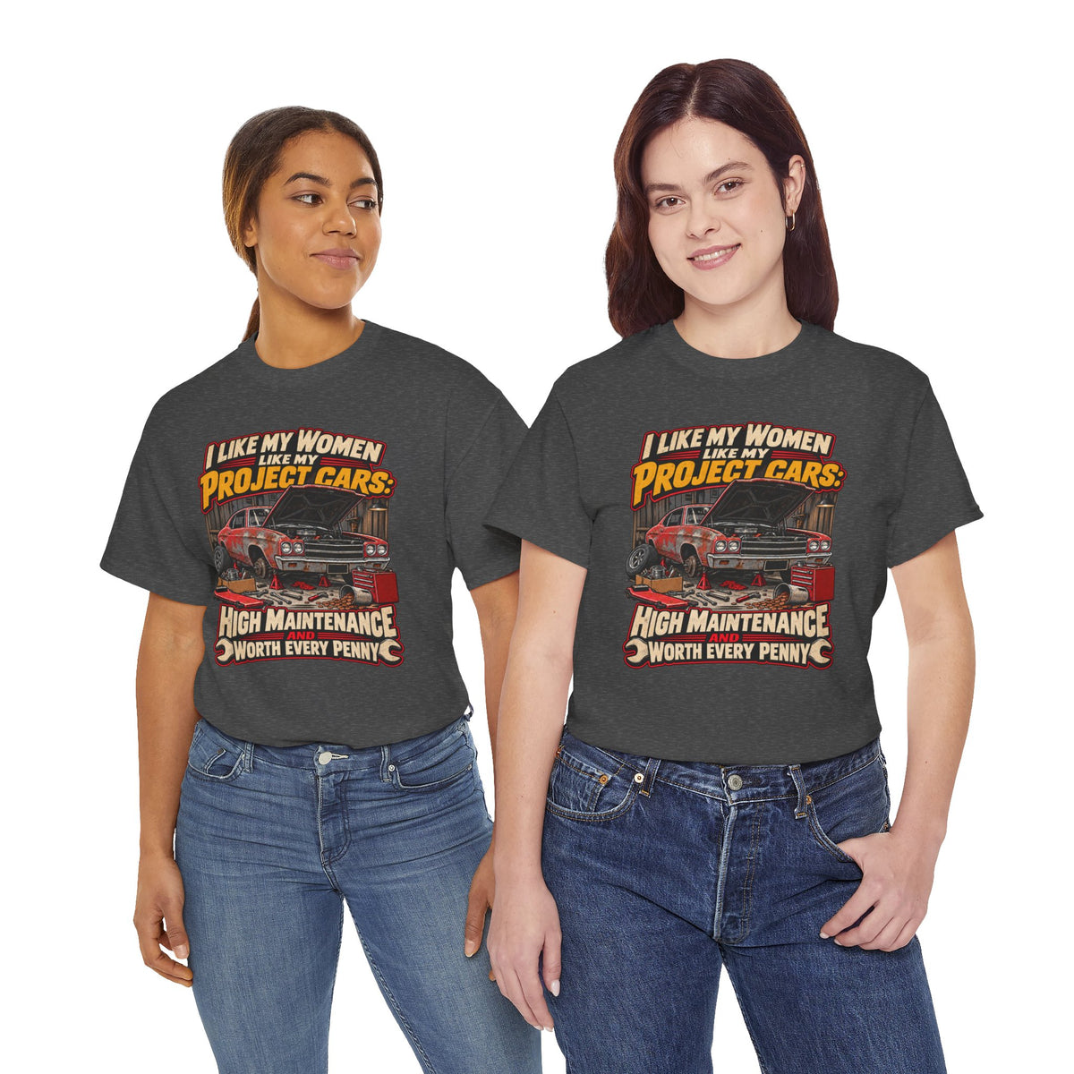 I Like My Women Like My Project Cars — High Maintenance Tee