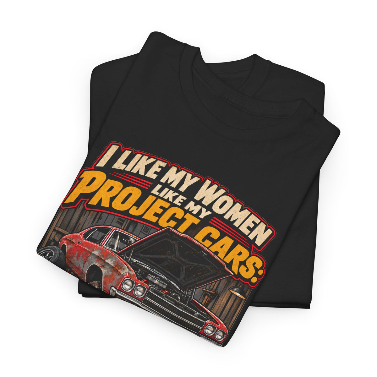 I Like My Women Like My Project Cars — High Maintenance Tee