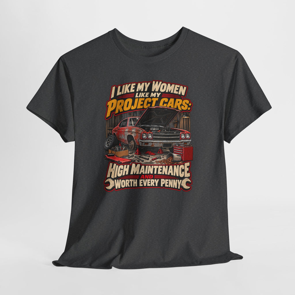 I Like My Women Like My Project Cars — High Maintenance Tee