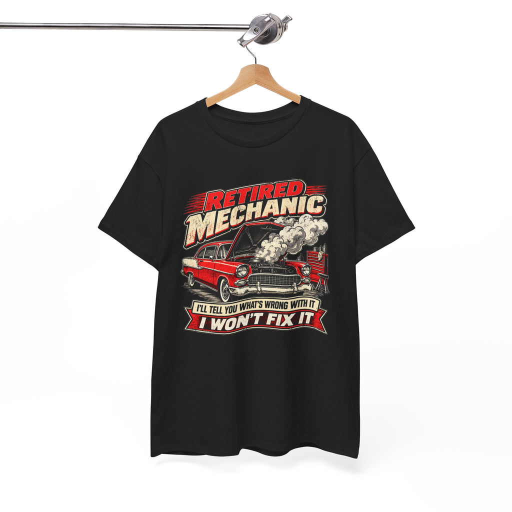 Retired Mechanic Tee — I'll Tell You What's Wrong With It