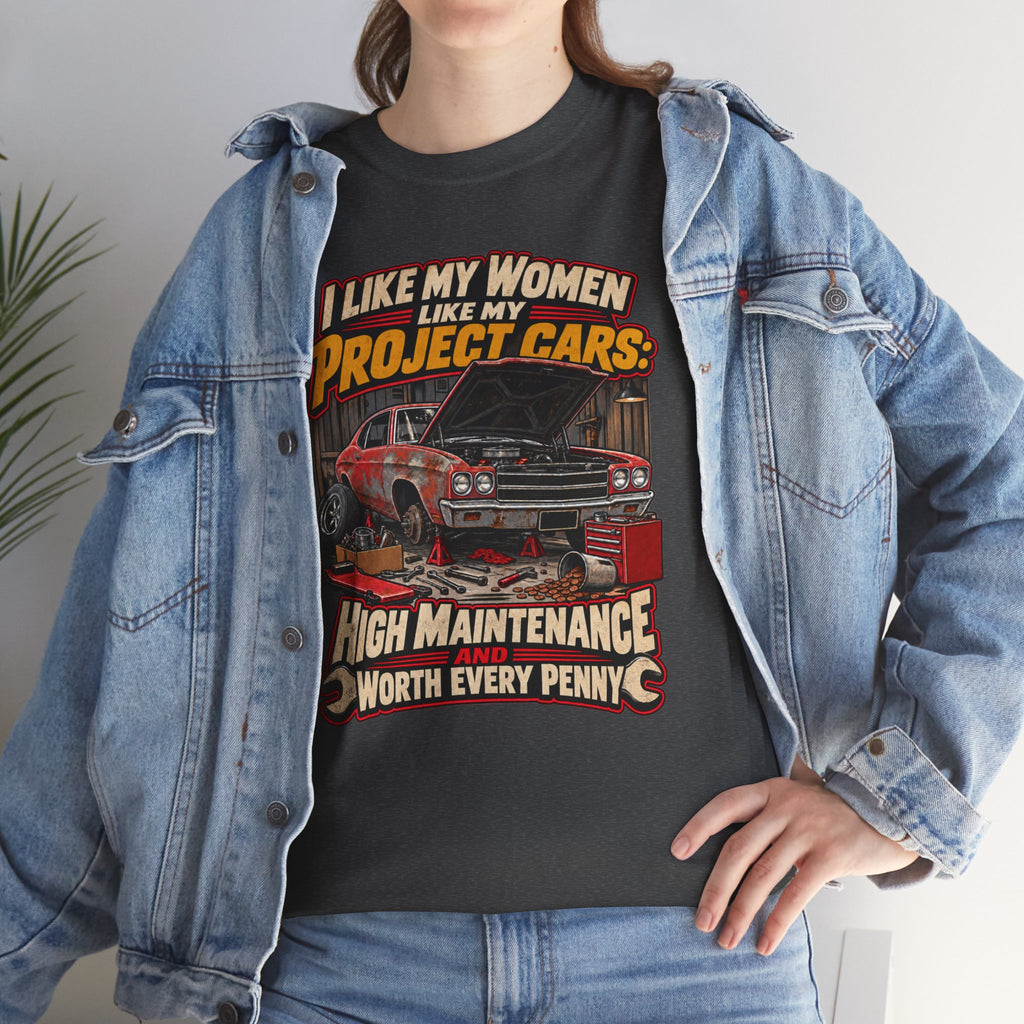 I Like My Women Like My Project Cars — High Maintenance Tee