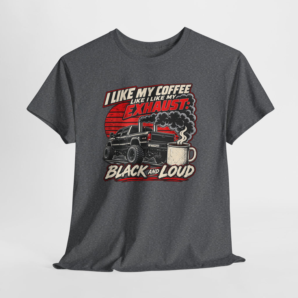I Like My Coffee Like My Exhaust — Black and Loud Tee
