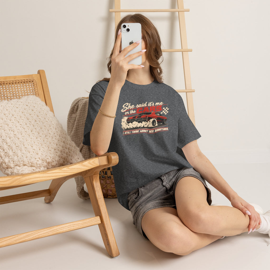 She Said It's Me or the Cars — Funny Muscle Car Tee