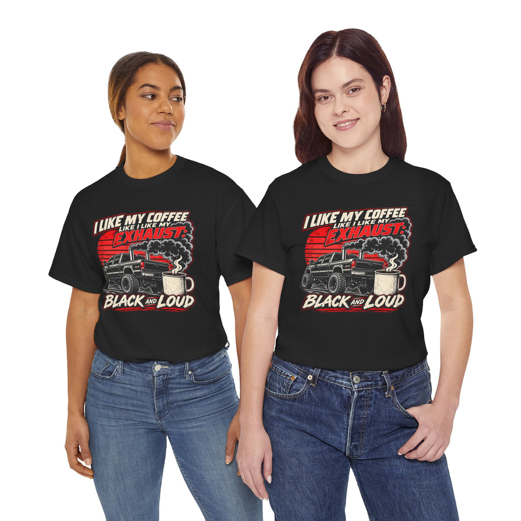 I Like My Coffee Like My Exhaust — Black and Loud Tee