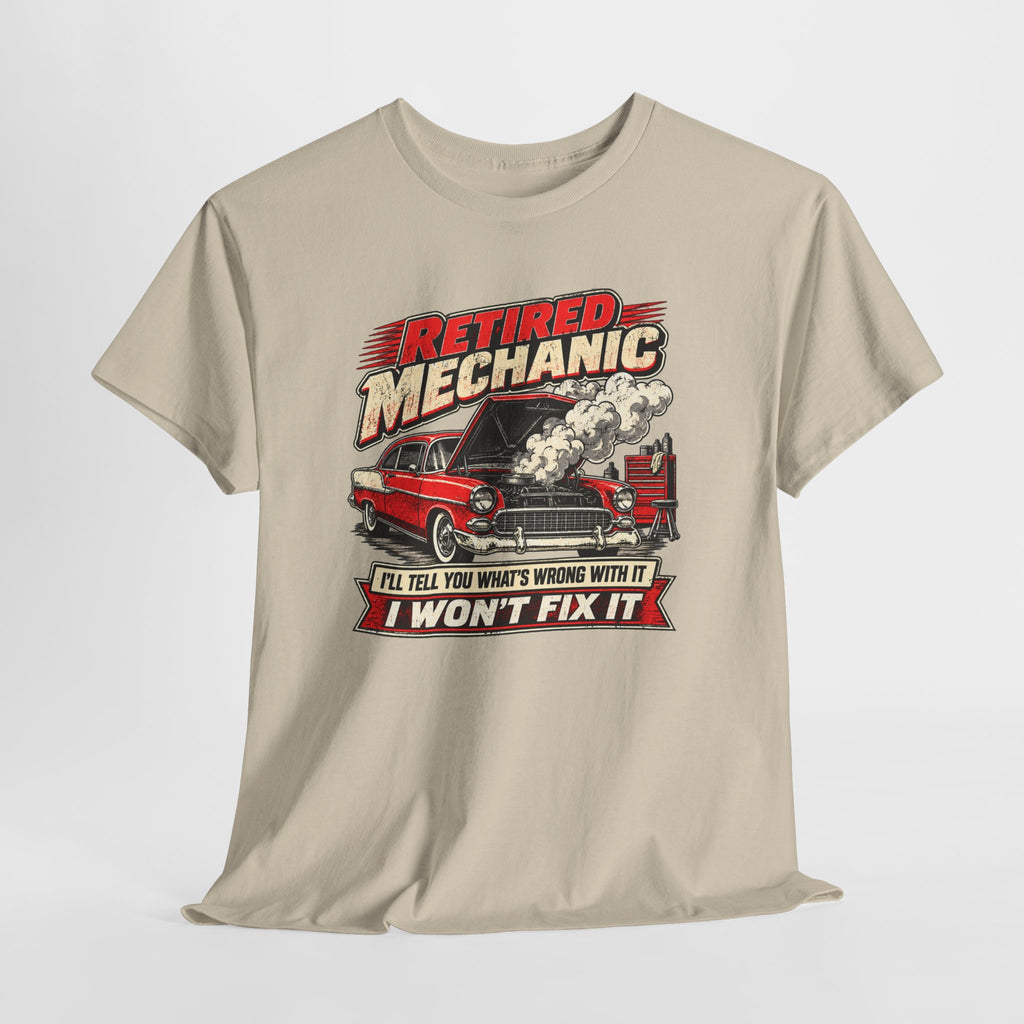Retired Mechanic Tee — I'll Tell You What's Wrong With It