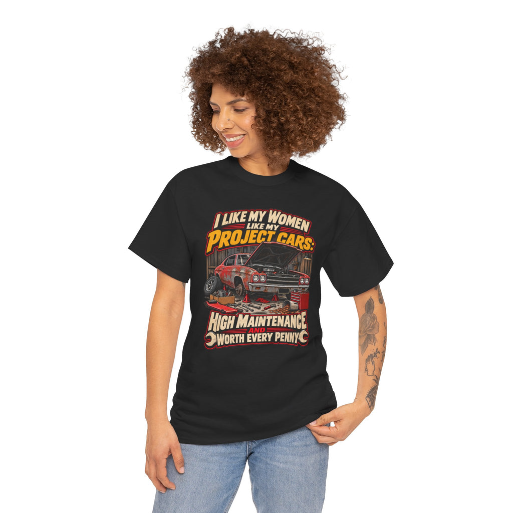 I Like My Women Like My Project Cars — High Maintenance Tee