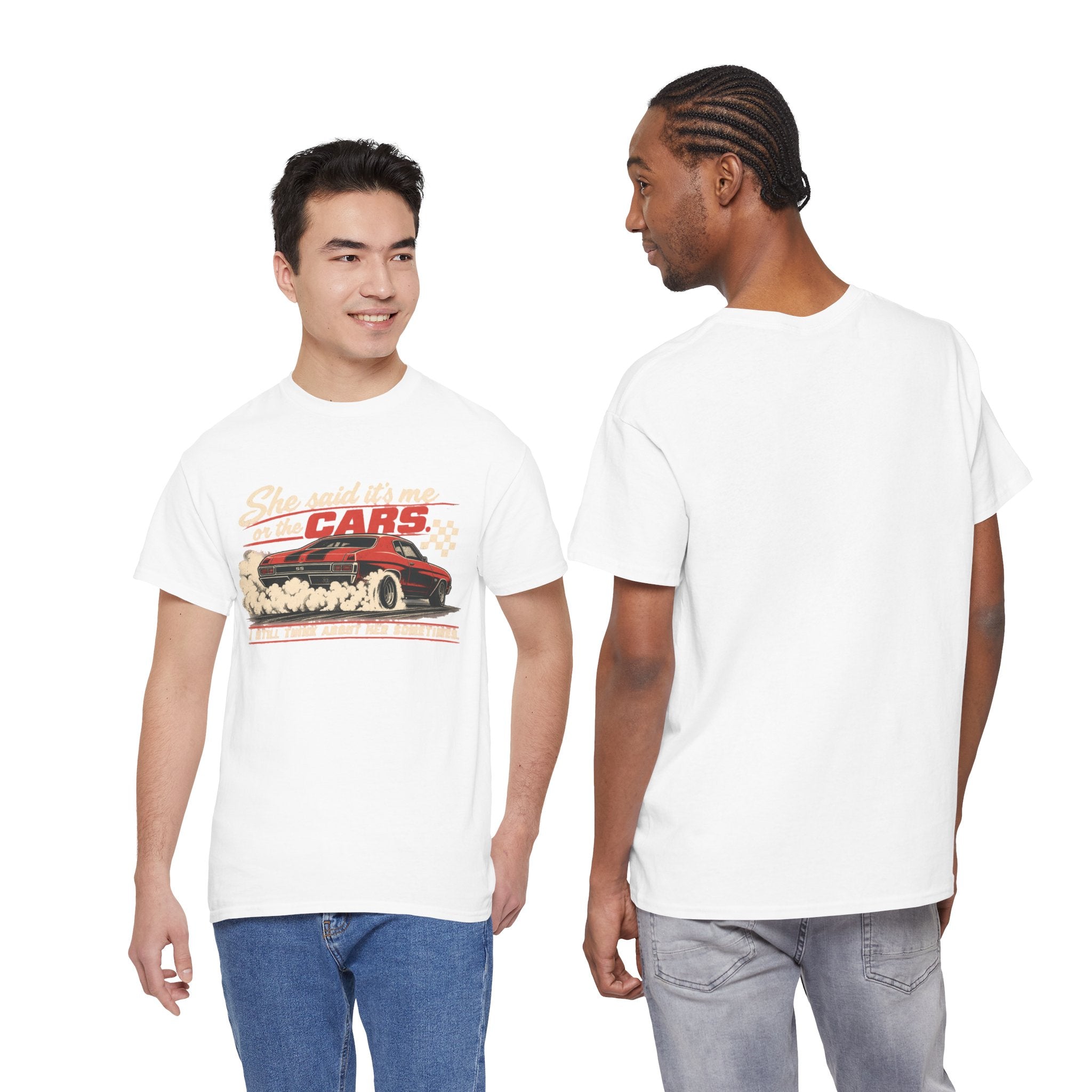 She Said It's Me or the Cars — Funny Muscle Car Tee