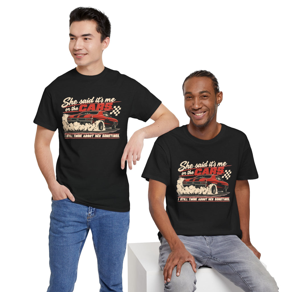She Said It's Me or the Cars — Funny Muscle Car Tee