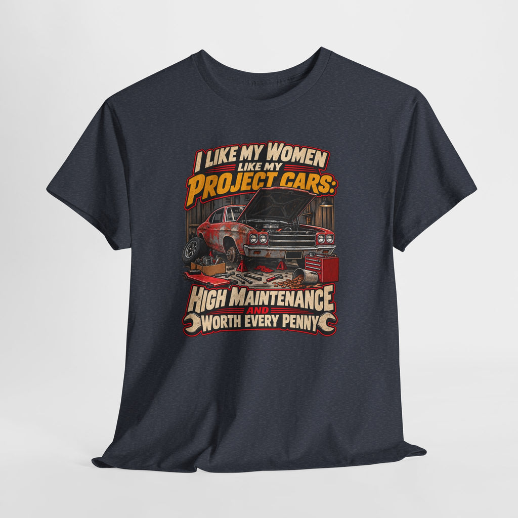 I Like My Women Like My Project Cars — High Maintenance Tee