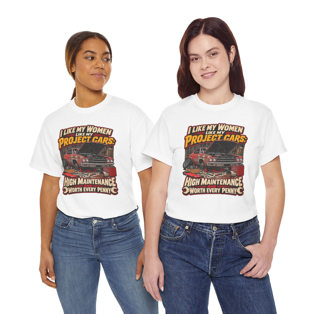 I Like My Women Like My Project Cars — High Maintenance Tee