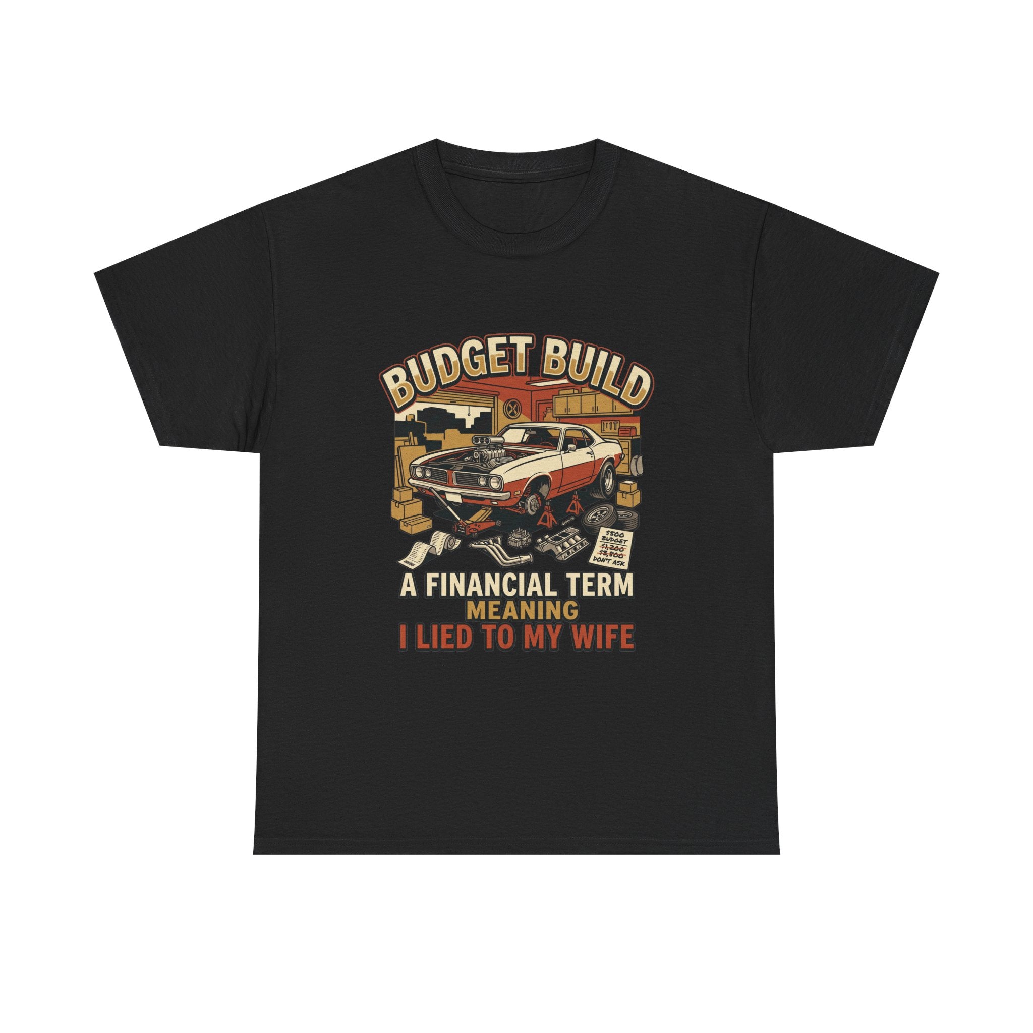Budget Build Car T-Shirt — “Budget Build: A Financial Term Meaning I Lied to My Wife” Vintage Auto Tee
