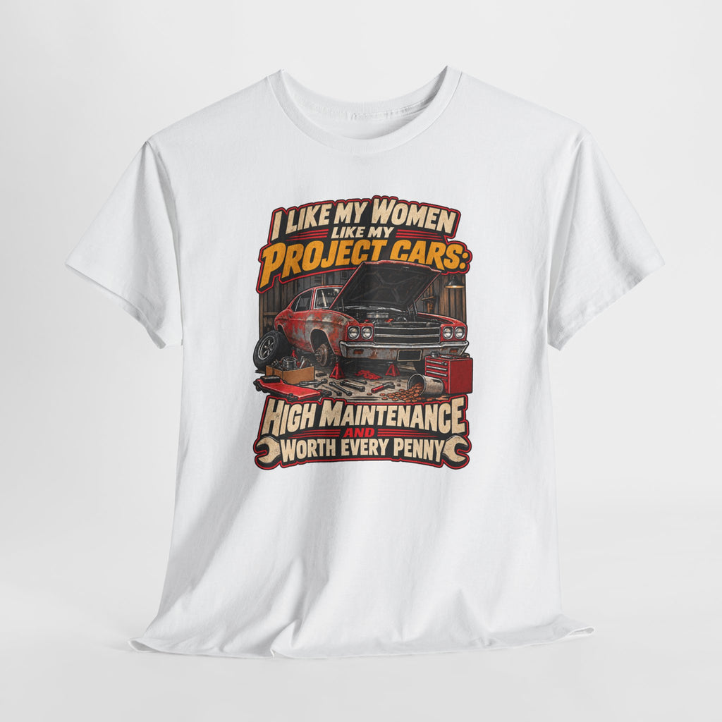 I Like My Women Like My Project Cars — High Maintenance Tee