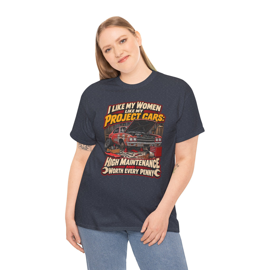 I Like My Women Like My Project Cars — High Maintenance Tee