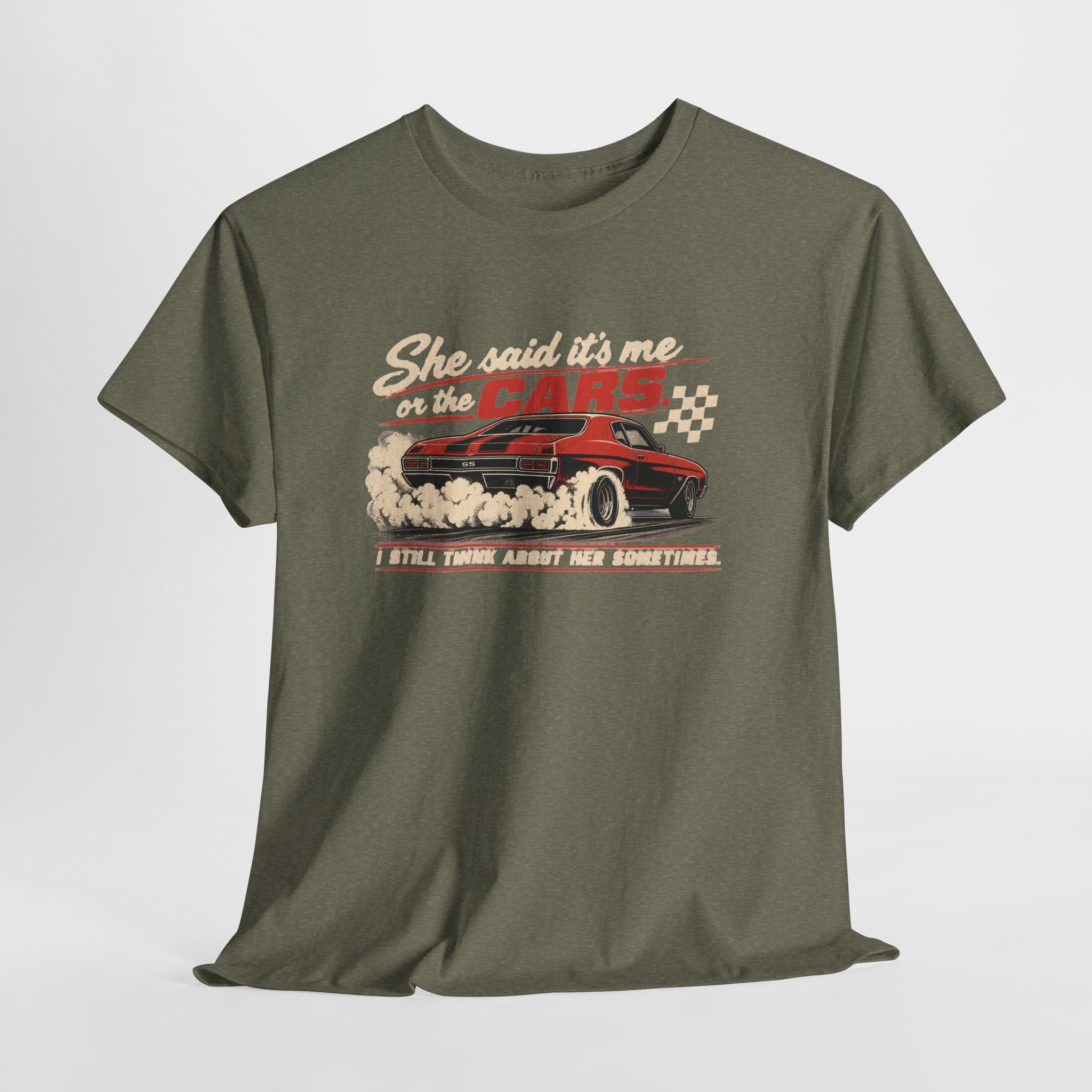 She Said It's Me or the Cars — Funny Muscle Car Tee
