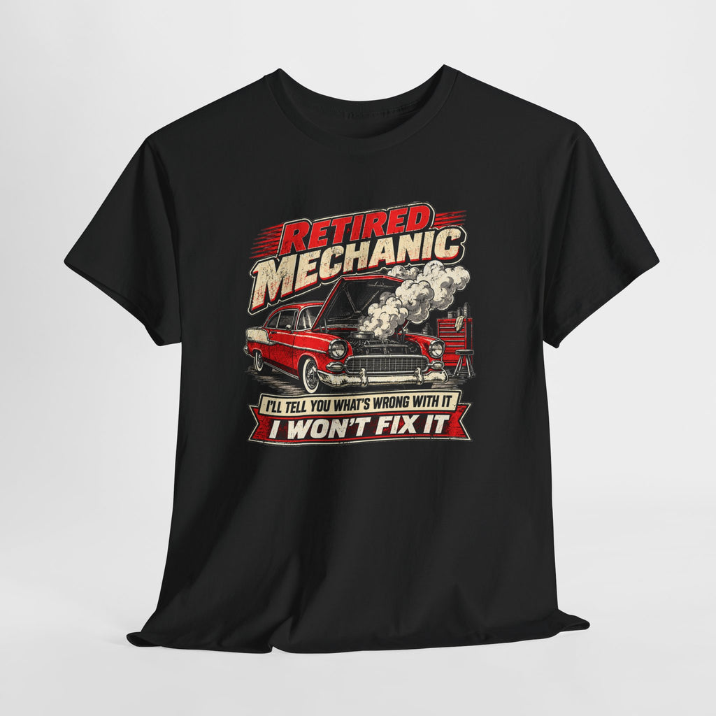 Retired Mechanic Tee — I'll Tell You What's Wrong With It