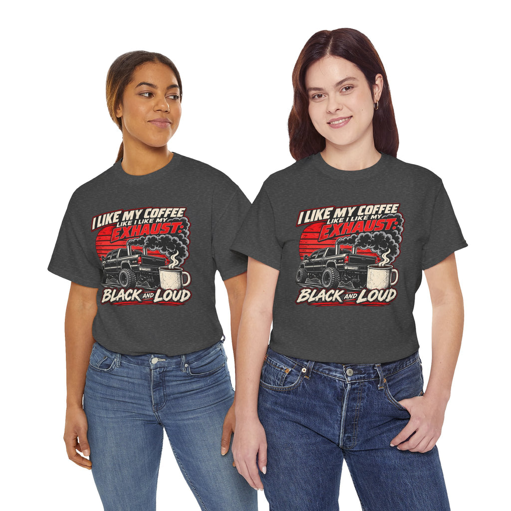 I Like My Coffee Like My Exhaust — Black and Loud Tee