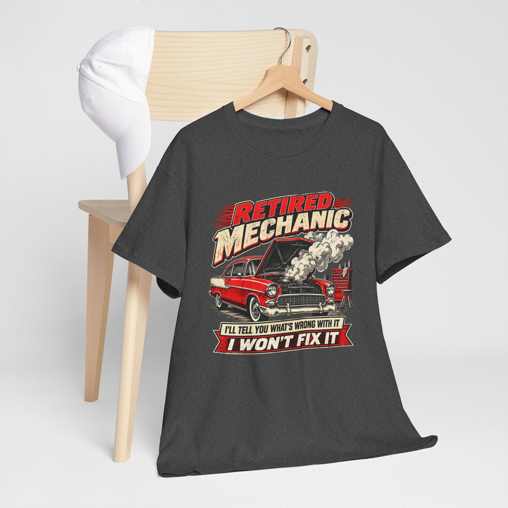 Retired Mechanic Tee — I'll Tell You What's Wrong With It