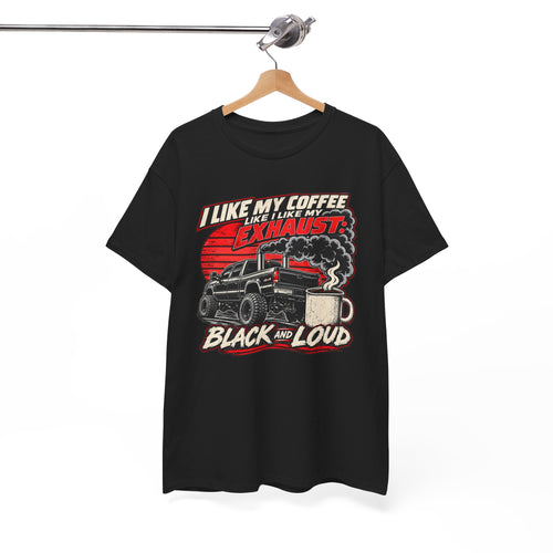 I Like My Coffee Like My Exhaust — Black and Loud Tee