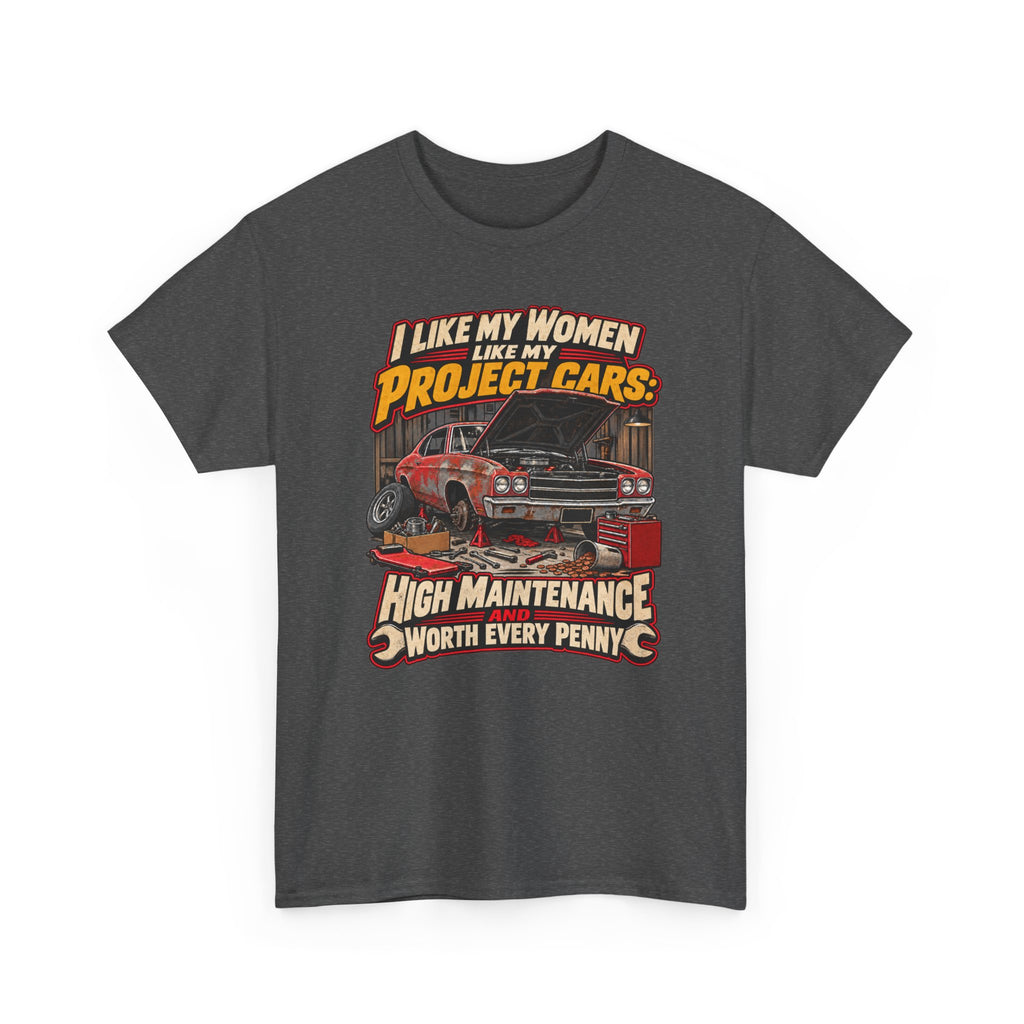 I Like My Women Like My Project Cars — High Maintenance Tee
