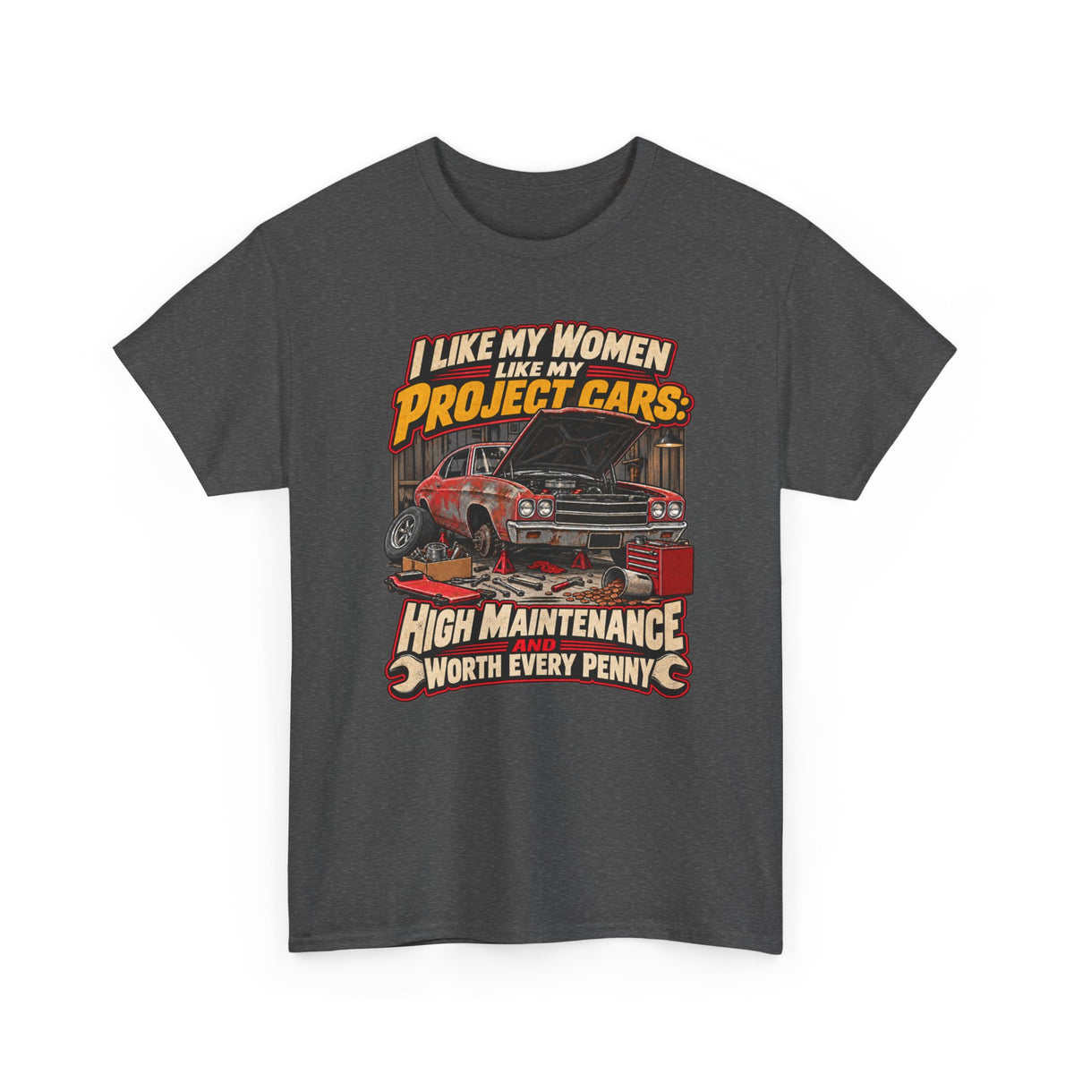 I Like My Women Like My Project Cars — High Maintenance Tee