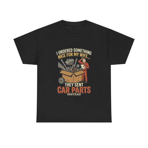Car Parts Tee — “I Ordered Something Nice for My Wife…They Sent Car Parts Instead” Funny Mechanics T-Shirt