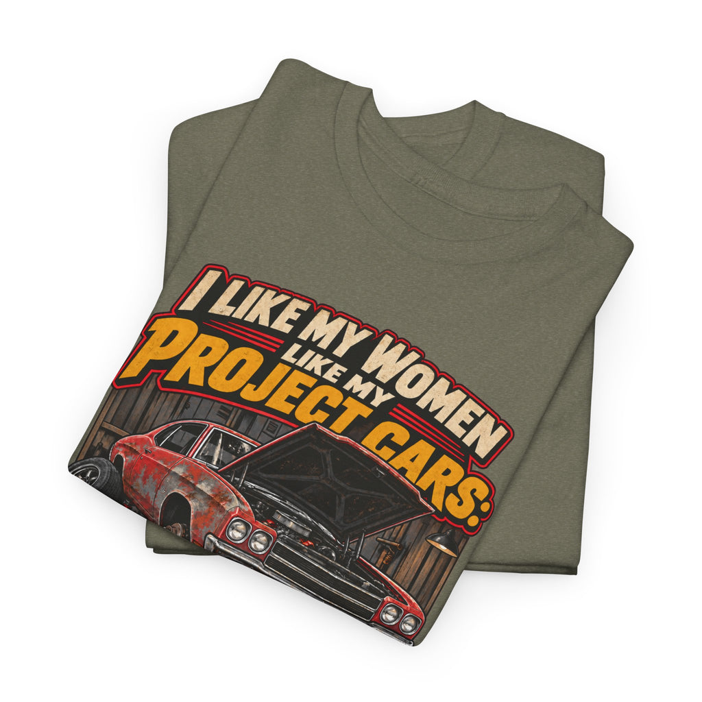 I Like My Women Like My Project Cars — High Maintenance Tee