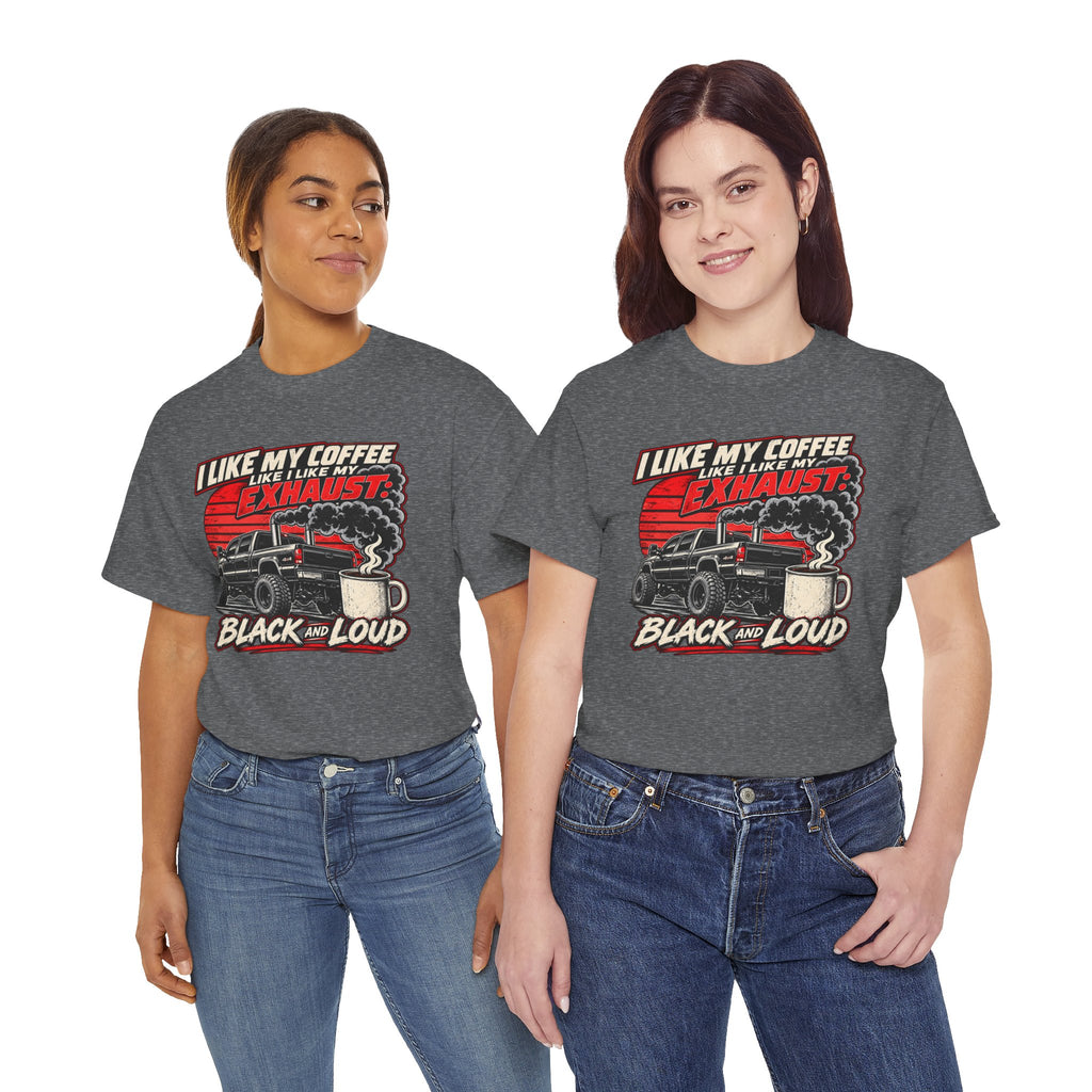 I Like My Coffee Like My Exhaust — Black and Loud Tee